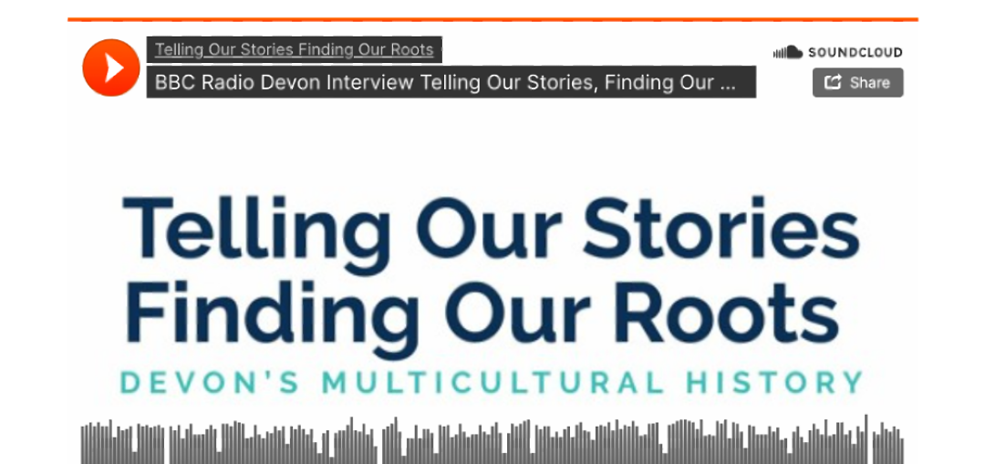 BBC Radio Devon talks to Project Coordinator Hilda Kalap about the project’s emerging stories